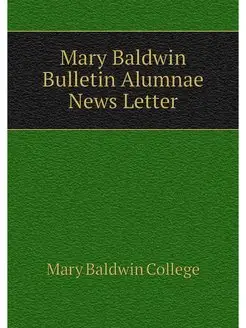 Mary Baldwin Bulletin Alumnae News Letter