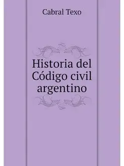 Historia del Codigo civil argentino