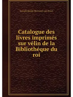 Catalogue des livres imprimes sur vel