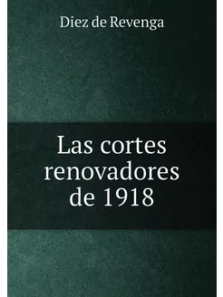 Las cortes renovadores de 1918