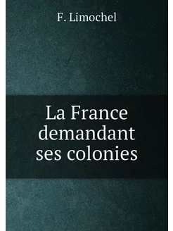 La France demandant ses colonies