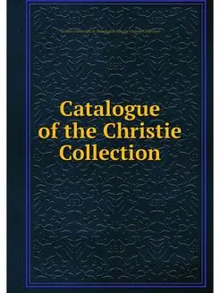 Catalogue of the Christie Collection