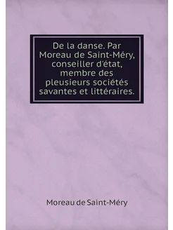 De la danse. Par Moreau de Saint-Méry, conseiller d'