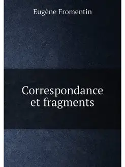 Correspondance et fragments