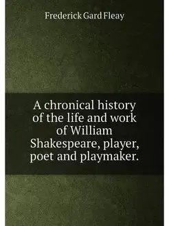 A chronical history of the life and work of William