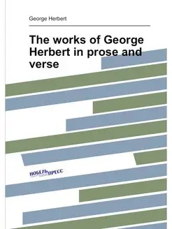 The works of George Herbert in prose