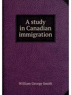 A study in Canadian immigration