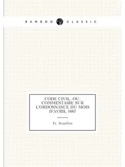 Code civil, ou, Commentaire sur l'ord