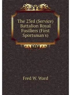 The 23rd (Service) Battalion Royal Fu