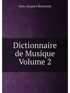 Dictionnaire de Musique Volume 2