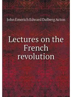 Lectures on the French revolution