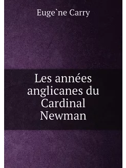 Les années anglicanes du Cardinal Newman