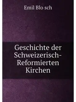 Geschichte der Schweizerisch-Reformierten Kirchen