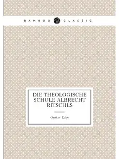 Die theologische Schule Albrecht Ritschls