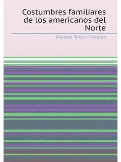 Costumbres familiares de los americanos del Norte