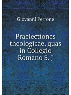 Praelectiones theologicae, quas in Co