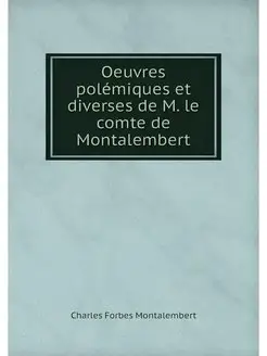 Oeuvres polemiques et diverses de M