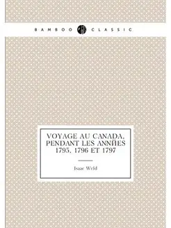 Voyage au Canada, pendant les années 1795, 1796 et 1797