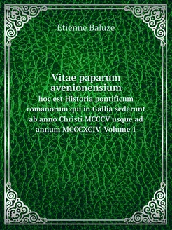 Vitae paparum avenionensium. hoc est