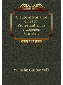 Glaubenslehrjahre eines im Protestant