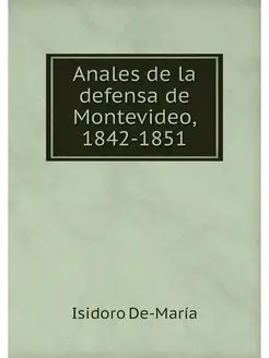 Anales de la defensa de Montevideo, 1