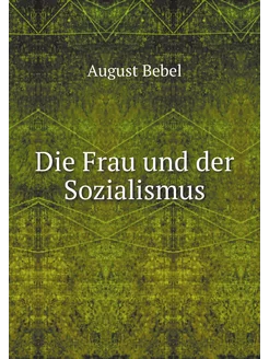 Die Frau und der Sozialismus