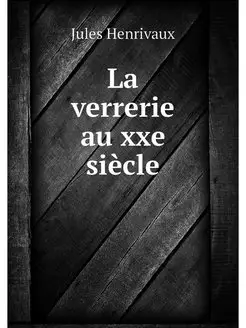 La verrerie au xxe siecle