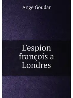 L'espion francois a Londres