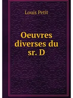 Oeuvres diverses du sr. D