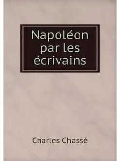 Napoleon par les ecrivains