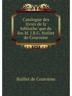 Catalogue des livres de la bibliotheq