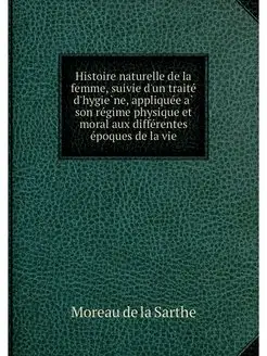 Histoire naturelle de la femme, suivi