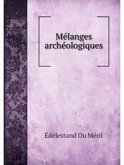 Melanges archeologiques