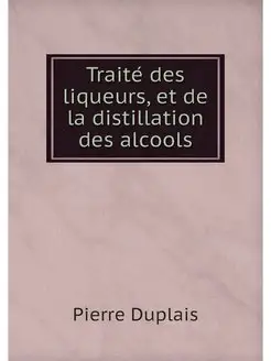 Traite des liqueurs, et de la distill