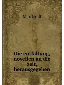 Die entfaltung, novellen an die zeit