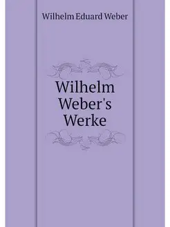 Wilhelm Weber's Werke