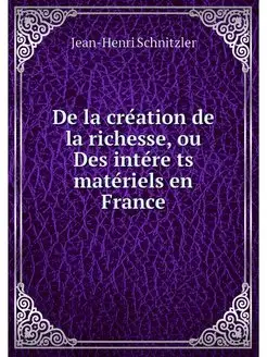 De la creation de la richesse, ou Des