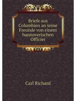 Briefe aus Columbien an seine Freunde