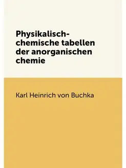 Physikalisch-chemische tabellen der anorganischen ch