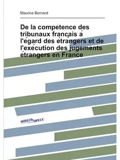 De la compétence des tribunaux français à l'égar