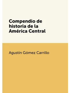 Compendio de historia de la América Central