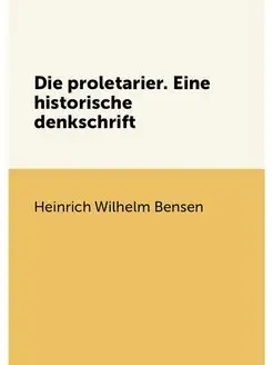 Die proletarier. Eine historische denkschrift