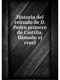 Historia del reinado de D. Pedro prim