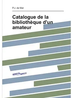 Catalogue de la bibliothèque d'un amateur