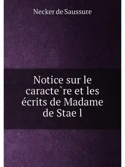 Notice sur le caractère et les écrits de Madame de