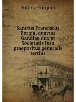 Sanctus Franciscus Borgia, quartus Ga