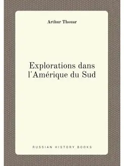 Explorations dans l'Amérique du Sud