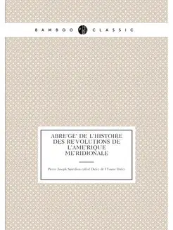 Abrégé de l'histoire des révolutions de l'Amériq