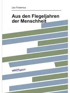 Aus den Flegeljahren der Menschheit