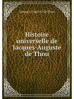 Histoire universelle de Jacques-Augus